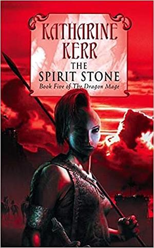 The Spirit Stone (Book Five of The Dragon Mage) by Katharine Kerr