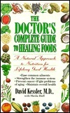 The Doctor's Complete Guide to Healing Foods by David A. Kessler