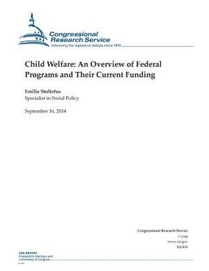 Child Welfare: An Overview of Federal Programs and Their Current Funding by Emilie Stoltzfus, Congressional Research Service