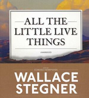 All the Little Live Things by Wallace Stegner