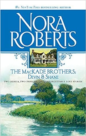 The MacKade Brothers: Devin and Shane by Nora Roberts