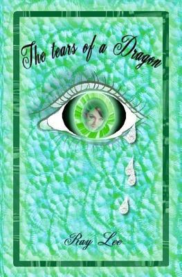 The Tears of a Dragon by Ray Lee