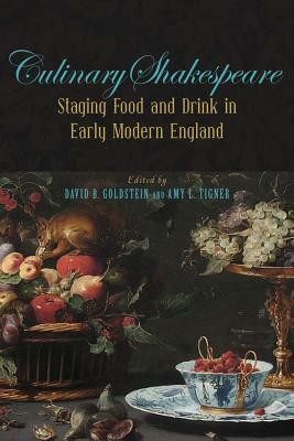 Culinary Shakespeare: Staging Food and Drink in Early Modern England by 