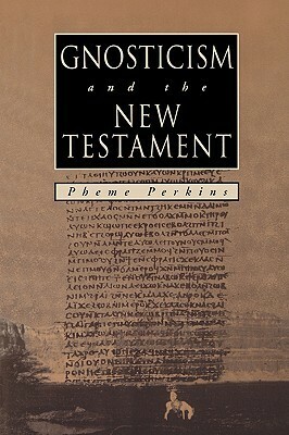 GNOSTICISM and the NEW TESTAMENT by Pheme Perkins