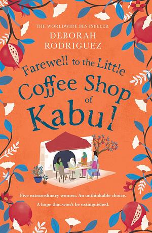 Farewell to The Little Coffee Shop of Kabul by Deborah Rodriguez