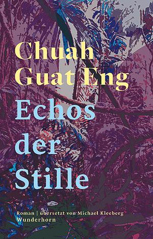 Echos der Stille: Roman by Guat Eng Chua