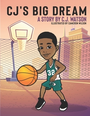 CJ's Big Dream by C. J. Watson