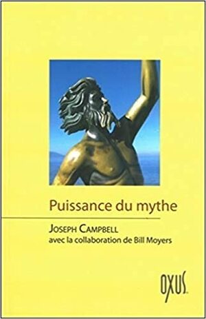 Puissance Du Mythe by Joseph Campbell, Bill Moyers