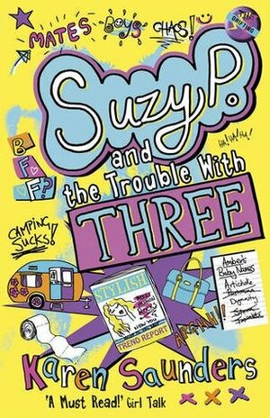Suzy P and the Trouble with Three by Karen Saunders
