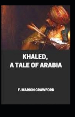 Khaled: A Tale of Arabia illustrated by F. Marion Crawford