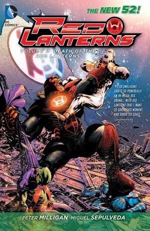 Red Lanterns, Volume 2: The Death of the Red Lanterns by Peter Milligan, Miguel Sepúlveda, Ed Benes