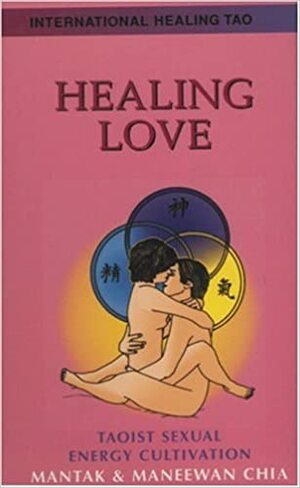 Healing Love Thru the Tao - Cassette: Cultivating Female Sexual Energy by Mantak Chia