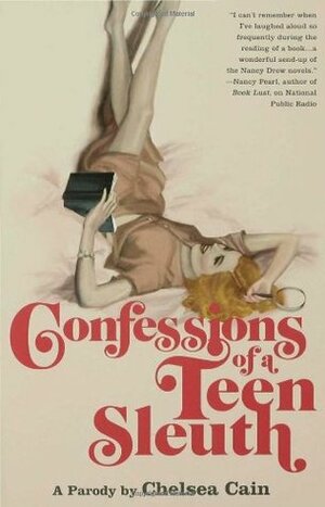 Confessions of a Teen Sleuth: A Parody by Chelsea Cain