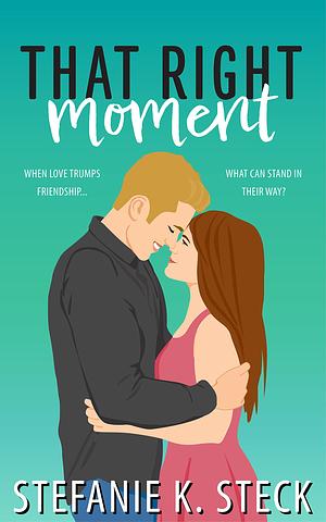 That Right Moment by Stefanie K. Steck