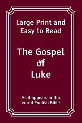 The Gospel of Luke: Large Print and Easy to Read by World English Bible