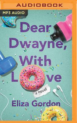 Dear Dwayne, with Love by Eliza Gordon