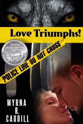 Love Triumphs! by Myrna R. Caudill