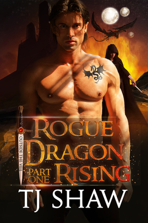 Rogue Dragon Rising, part one by T.J. Shaw