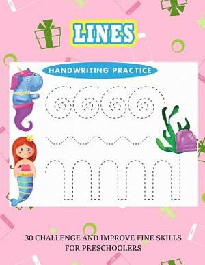 Lines Handwriting Practice: 30 Challenge and Improve fine skills for Preschoolers by James Duncan