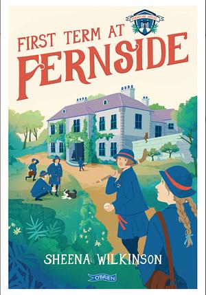 First Term at Fernside by Sheena Wilkinson