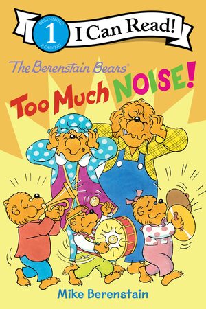 The Berenstain Bears Too Much Noise! by Mike Berenstain