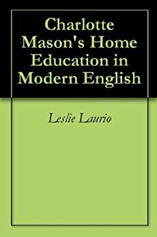 Charlotte Mason's Home Education in Modern English by 