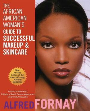 The African American Woman's Guide to Successful Makeup and Skincare by Alfred Fornay