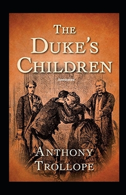 The Duke's Children Annotated by Anthony Trollope
