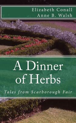 A Dinner of Herbs: Tales from Scarborough Fair by Elizabeth Conall, Anne B. Walsh