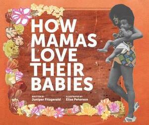 How Mamas Love Their Babies by Elise Peterson, Juniper Fitzgerald