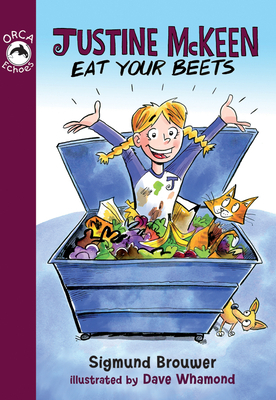 Justine McKeen, Eat Your Beets by Sigmund Brouwer