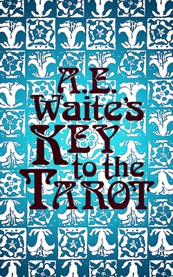 A.E. Waite's Key to the Tarot by A. E. Waite