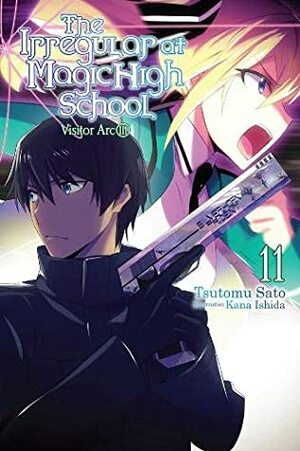 The Irregular at Magic High School, Vol. 11: Visitor Arc, Part III by Tsutomu Sato, Kana Ishida