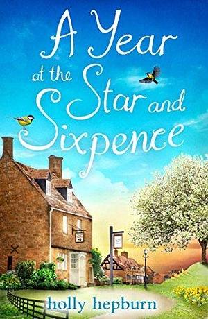 A Year at the Star and Sixpence by Holly Hepburn, Holly Hepburn