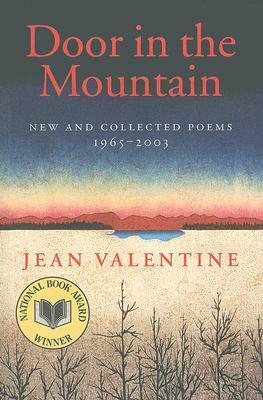 Door in the Mountain: New and Collected Poems, 1965-2003 by Jean Valentine