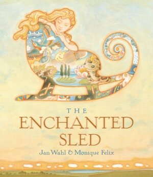 The Enchanted Sled by Jan Wahl, Monique Félix