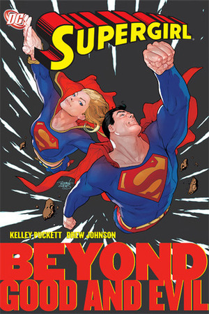 Supergirl: Beyond Good and Evil by Drew Edward Johnson, Ray Snyder, Fabian Nicieza, Geoff Johns, Renato Guedes, Kurt Busiek, Kelley Puckett