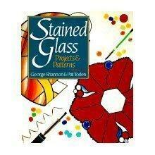 Stained Glass: Projects and Patterns by Pat Torlen, George Shannon