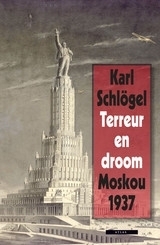 Terreur en droom: Moskou 1937 by Karl Schlögel