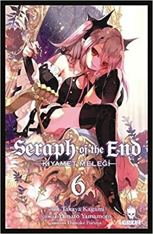 Seraph of the End Kıyamet Meleği Cilt 6 by Takaya Kagami