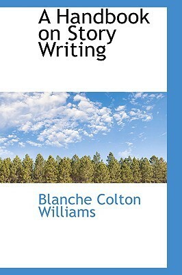 A Handbook on Story Writing by Blanche Colton Williams