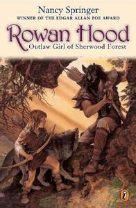 Rowan Hood: Outlaw Girl of Sherwood Forest by Nancy Springer