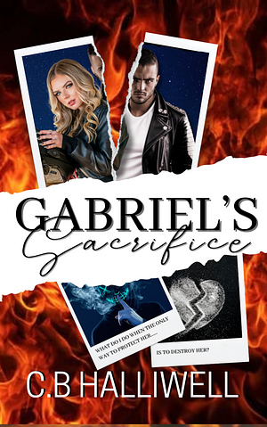 Gabriel's Sacrifice by C.B. Halliwell, C.B. Halliwell