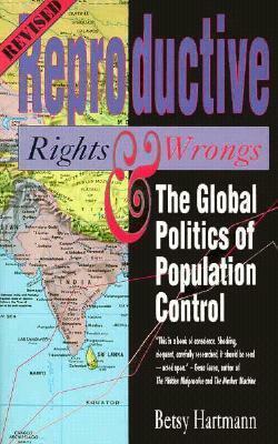Reproductive Rights and Wrongs (Revised Edition): The Global Politics of Population Control by Betsy Hartmann