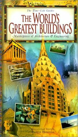 The World's Greatest Buildings: Masterpieces Of Architecture & Engineering by Ruth Greenstein, John Haskell, H.J. Cowan