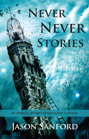 Never Never Stories by Jason Sanford