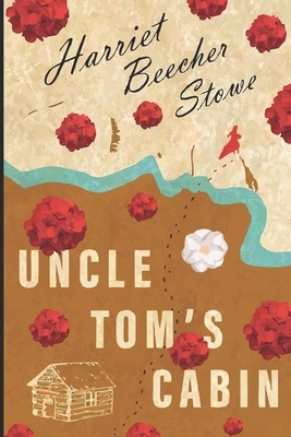 Uncle Tom's Cabin by Harriet Beecher Stowe