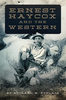 Ernest Haycox and the Western by Richard W. Etulain
