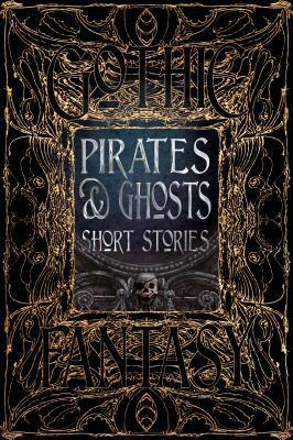 Pirates & Ghosts Short Stories by Philip Brian Hall, M. Regan, Nemma Wollenfang, Erica Barnes, Laura Bulbeck, Sophie François, Jennifer Povey, Jeremy A. TeGrotenhuis, A. Wise, Margaret Collins, John Andrew Karr, Jacob Moger, Adrian Chamberlin, Brad Carson, Sam Gafford, John Leahy, Denzell Cooper, Christine van Antwerp, Russ Thorne, Kathryn McMahon