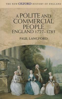 Polite and Commercial People: England 1727-1783 by Paul Langford